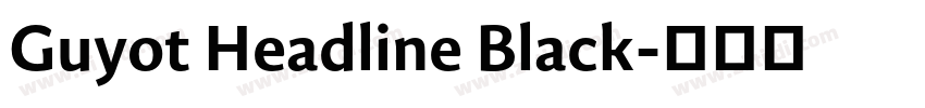 Guyot Headline Black字体转换 Guyot Headline Black字体转换